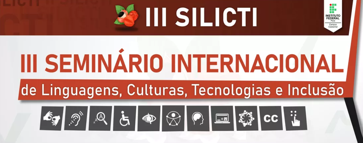 Dos dias 24 a 26 de abril de 2024 acontecerá o III Seminário Internacional de Linguagens, Culturas, Tecnologias e Inclusão (SILICTI) organizado pelo Grupo de Pesquisa (LICTI -  Linguagens, Culturas, Tecnologias e Inclusão) e pelo campus Castanhal do IFPA.